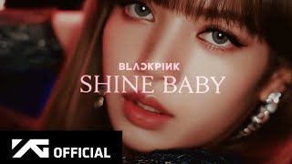 BLACKPINK - Shine Baby M/V