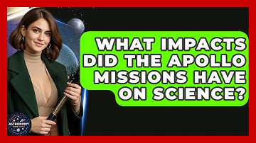What Impacts Did The Apollo Missions Have On Science? - Astronomy Made Simple