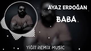 Ayaz Erdoğan Ft. Mengelez - Baba [Yiğit Remix Music] Resimi