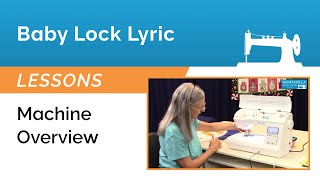 Baby Lock Lyric Lesson - Machine Overview