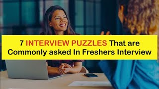 7 Interview Puzzles That are commonly asked In Freshers Interview