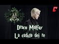 Draco Malfoy - La caduta dei re