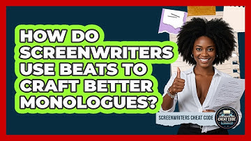 How Do Screenwriters Use Beats To Craft Better Monologues? - Screenwriter