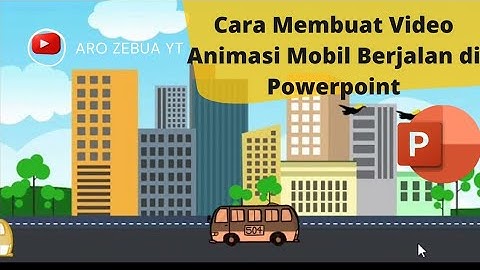 Cara Mudah Membuat Animasi Mobil Berjalan Di PowerPoint