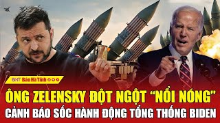 Ông Zelensky đột ngột “nổi nóng” cảnh báo sốc hành động Tổng thống Biden