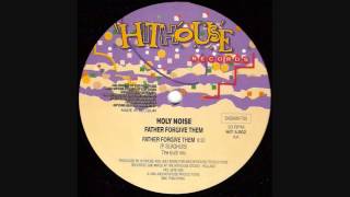 Holy Noise - Father Forgive Them (The Truth Mix) 1990