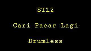 ST12 - Cari Pacar Lagi - Drumless - Minus One Drum