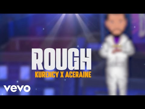 Kurency, Aceraine - Rough (Official Lyric Video)