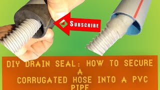 DIY Drain Seal: How to Secure a Corrugated Hose into a PVC Pipe