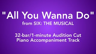 All You Wanna Do (32-bar/1-minute Audition Cut) | Six: The Musical - Piano Accompaniment