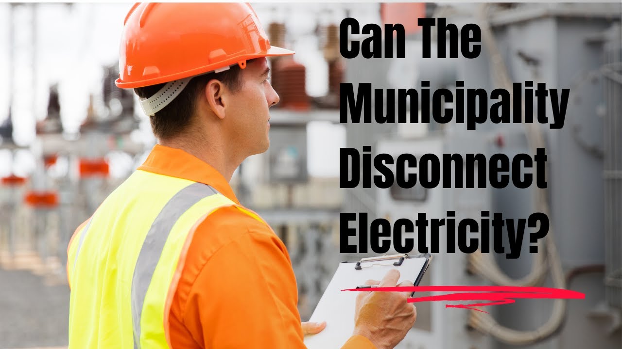 Can the Municipality disconnect electricity? Legal or Illegal? YouTube