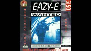 Eazy E - Niggaz My Height Don’t Fight (Mystical Trip Remix)