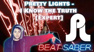 Pretty Lights - I Know the Truth [Expert - Beat Saber]