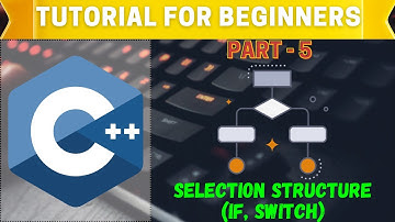 C++ Tutorial for Beginners 2024: Part 5 | Selection (if & Switch) Statements