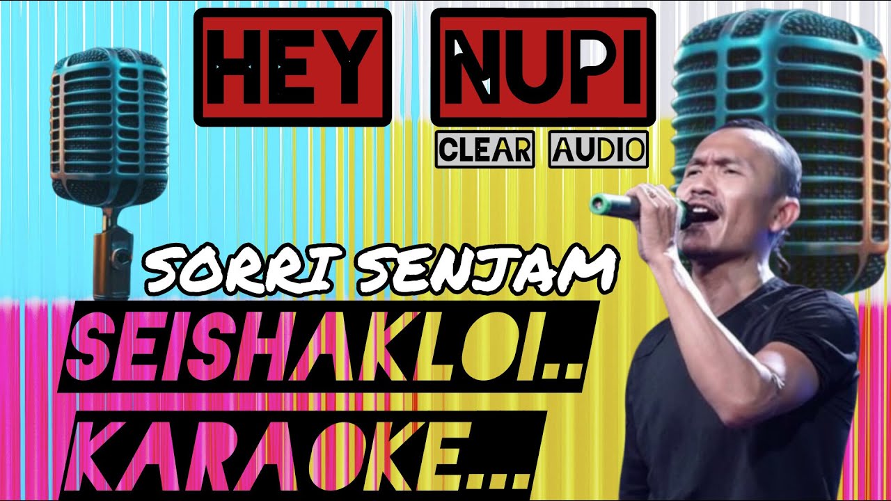 HEY NUPI KARAOKE | SORRI SENJAM SONGS |