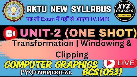 UNIT-2 COMPUTER GRAPHICS ONE SHOT 🎯 CG(BCS053) Windowing and clipping  by Aditya sir 