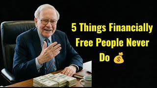 5 Things Financially Free People Never Do 💰 | Smart Money Habits