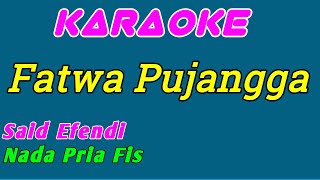 Fatwa Pujangga  Karaoke Indonesia  Said Efendi  Nada Pria