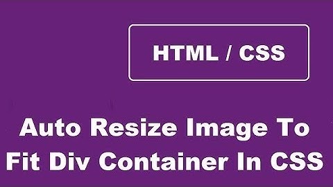 Auto Resize An Image To Fit Its Div Container Using CSS