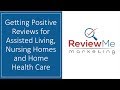 Reviews Marketing - Getting Positive Reviews for Assisted Living, Nursing Homes and Home Health Care
