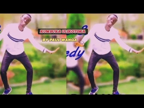 Kumbuka Ulikotoka BY PAUL WANGA Song Of Year