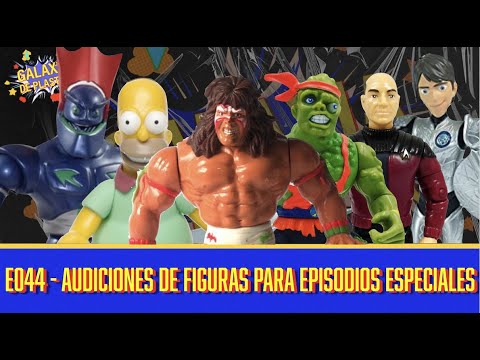 GALAXIA DE PLASTICO E044 – AUDICIONES DE FIGURAS PARA EPISODIOS ESPECIALES