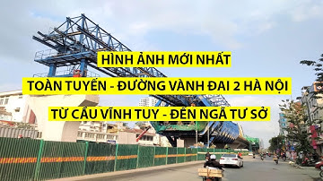 Hình ảnh mới nhất Đường Vành Đai 2 từ Cầu Vĩnh Tuy - Đại La - Ngã Tư Sở | vành đai 2 Hà Nội