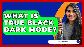 What Is True Black Dark Mode? - Be App Savvy
