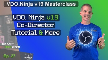 Ep#27 VDO Ninja v19 Codirector Tutorial & More