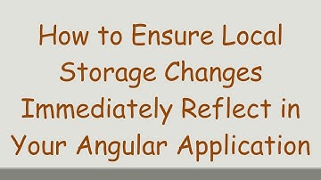 How to Ensure Local Storage Changes Immediately Reflect in Your Angular Application