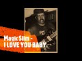 MAGIC SLIM - I LOVE YOU BABY