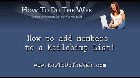 How to Add Members to a Mailchimp List (tutorial)