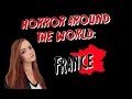 ✈ Horror Around the World ✈ Episode 6: FRANCE