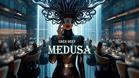 Medusa - OMER DEEP | Original Mix