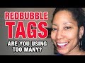 RedBubble - Too Many Keyword Tags Hurting Your Rankings?