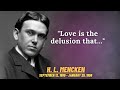 Amazing Quotes by H. L. Mencken about Women, Love, and Democracy | Quotes of Wisdom | Best Aphorisms