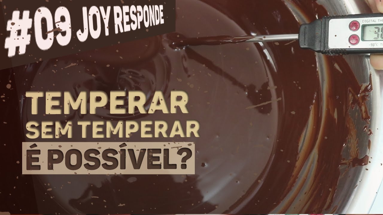 O MÉTODO DOS 34°C FUNCIONA PRA TEMPERAR CHOCOLATE? | JOY RESPONDE #009