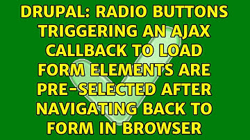 Radio buttons triggering an AJAX callback to load form elements are pre-selected after...