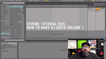 How To Make DJ Edits in Ableton - Strobe Tutorials Episode 3