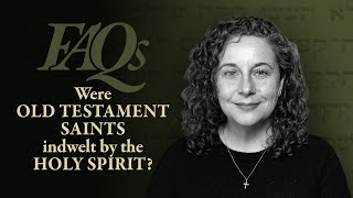 Were Old Testament saints indwelt by the Holy Spirit | Kimberley Kroll