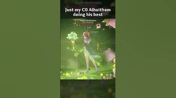 JUST MY C0 ALHAITHAM DOING HIS BEST