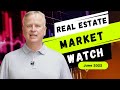 What's Happening in Real Estate Investing - Market Watch June 2022