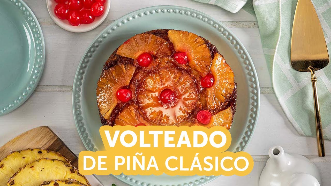 Volteado de Piña Clásico | Recetas kiwilimón - YouTube