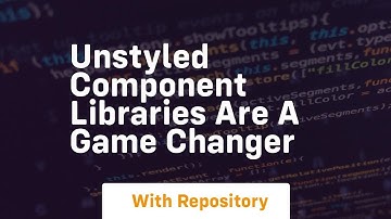 unstyled component libraries are a game changer
