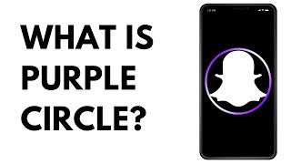 What Does the Purple Circle Mean on Snapchat Quick Add? What is Purple Ring on Snapchat?