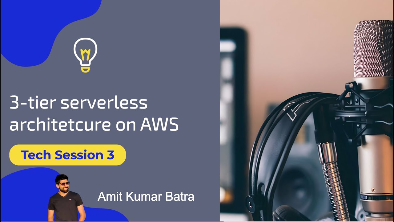 A 3-tier serverless architecture on AWS | Tech Session 3 - YouTube