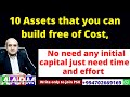 10 Assets that you can build free of Cost,  No need any initial capital just need time and effort