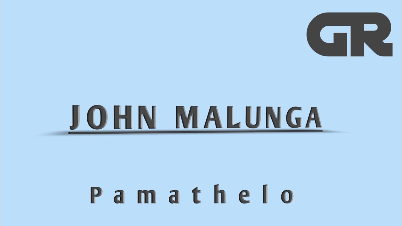 John Malunga Pamathelo by GRprodues