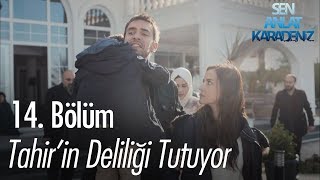 Tahir'in deliliği tutuyor - Sen Anlat Karadeniz 14.  Resimi