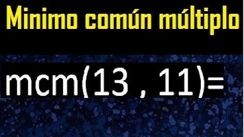 Minimo comun multiplo de 13 y 11 . mcm 13 y 11
